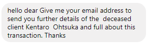 hello dear Give me your email address to send you further details of the deceased client Kentaro Ohtsuka and full about this transaction. Thanks